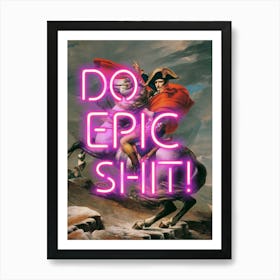 Napoleon Do Epic Shit neon altered vintage art Art Print