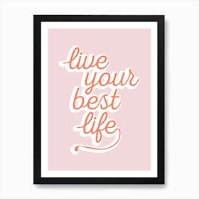 Live Your Best Life Art Print