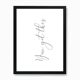 You Got This Inspirational Motivational Typography Black and White Poster Print Art Lover Inspired Art Print