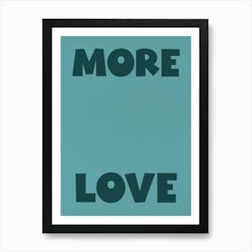 'More Love' in blue Art Print