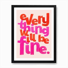 Everything Will Be Fine Art Print