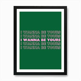 Green & Pink I Wanna Be Yours Affiche