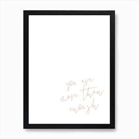 You Are More Than Enough Art Print