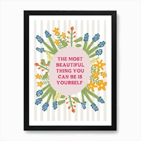 Most Beautiful Thing You Can Be Is Yourself Quote Art Print