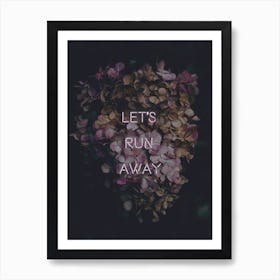 Let'S Run Away Art Print