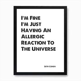 The OC, Seth Cohen, Quote, Allergic Reaction To The Universe Art Print
