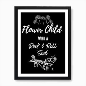 Flower Child With a Rock and Roll Soul - By Free Spirits and Hippies Official Wall Decor Artwork Black Background Hippy Bohemian Meditation Room Typography Minimalist Wording Groovy Trippy Psychedelic Boho Yoga Chick Gift For Her Art Print