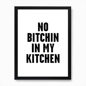 No Bitchin In My Kitchen Art Print