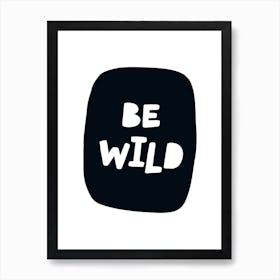 Be Wild Bubble Black Super Scandi Kids Art Print