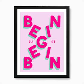 Just Begin Pink Positive Inspirational Bedroom Office Art Art Print