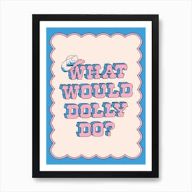 What Would Dolly Do? Blue Art Print Art Print