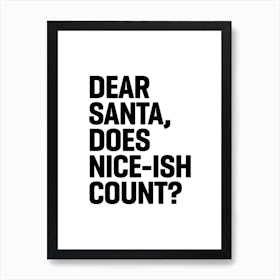 Dear Santa Does Niceish Count Art Print