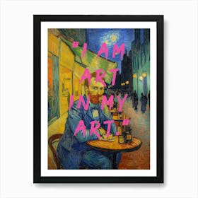 Vincent van Gogh Caféterrasse bei Nacht Oilmalerei, Selbstportrait ich bin kunst, "I Am Art In My Art" Art Print