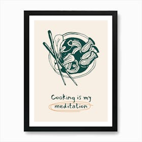 Cooking Is My Meditation Art Print