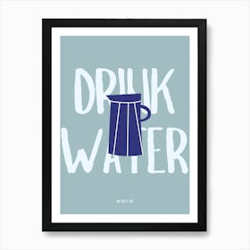 Drink Water Or You'll Die Blue Kitchen Art Print