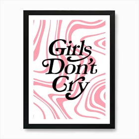 Girls Don'T Cry Art Print