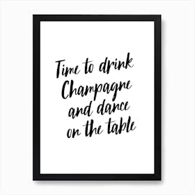 Time To Drink Champagne And Dance Art Print