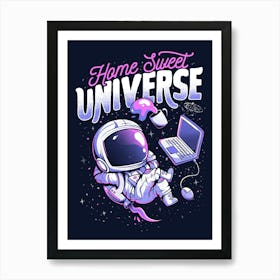 Home Sweet Universe - Funny Space Astronaut Gift Art Print