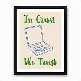 In Crust We Trust Poster Green & Blue Art Print