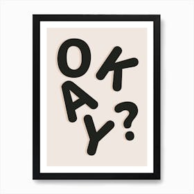 Okay? Art Print