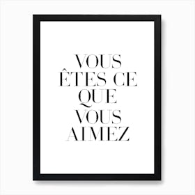 You are what you love in french Art Print