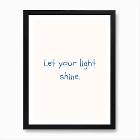 Let Your Light Shine Blue Quote Poster Art Print