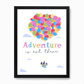 Adventure Is Out There Art Print