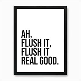 Flush It Real Good funny bathroom decor 1 Art Print