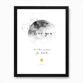 I Love you to the Moon and Back Art Print