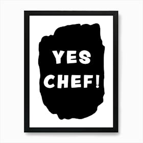 Yes Chef Kitchen Art Print