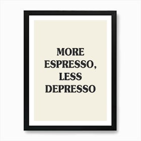 More Espresso Less Depresso Quote Art Print