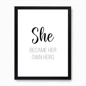 She Became Her Own Hero Art Print