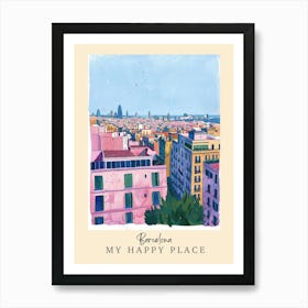 My Happy Place Barcelona 3 Travel Poster Art Print