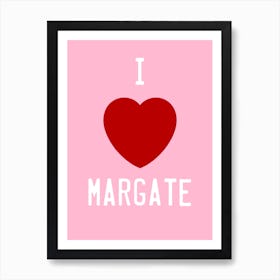 I Love Margate Art Print