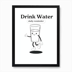 Drink Water Daily Reminder Art Print