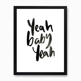 Yeah Baby Yeah Art Print