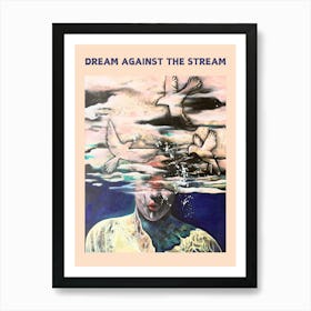 Dream Against The Stream Art Print