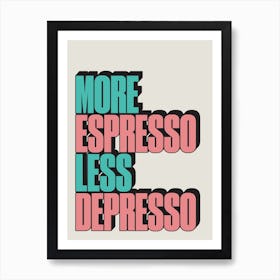 More Espresso Art Print