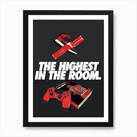 Highest In The Room Art Print