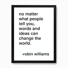 Ideas Can Change The World Robin Williams Quote In White Art Print