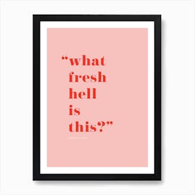 What Fresh Hell Is This?  Art Print