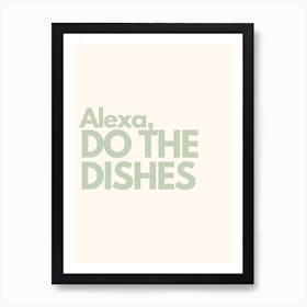 Alexa Do The Dishes Sage Kitchen Typography Art Print