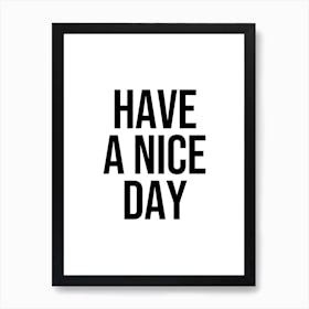 Have a Nice Day Art Print