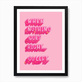 When Nothing Goes Right Art Print