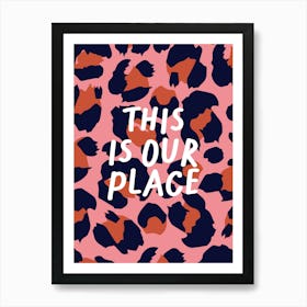 This Is Our Place Leopard Print Art Print