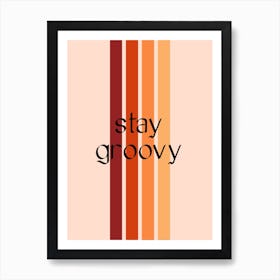 Stay Groovy Quote Art Print