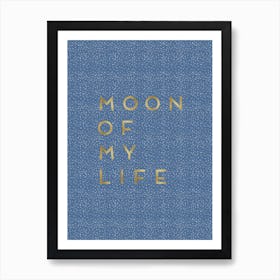 Moon Of My Life Art Print