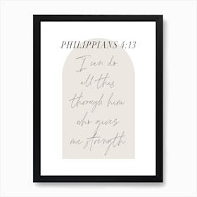 I can do all this through him who gives me strength. -Philippians 4:13 Minimal Boho Beige Arch Script 1 Art Print