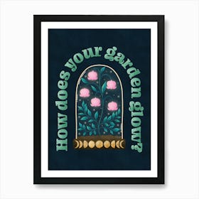 How Does Your Garden Glow Print Art Print