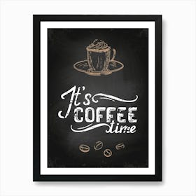 It'S Coffee Time — Coffee poster, kitchen print, lettering Art Print